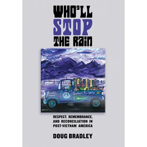Who'll Stop the Rain: Respect, Remembrance, and Reconciliation in Post-Vietnam America
