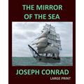 THE MIRROR OF THE SEA JOSEPH CONRAD Large Print: Large Print