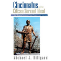 Cincinnatus and the Citizen-Servant Ideal: The Roman Legend's Life, Times, and Legacy