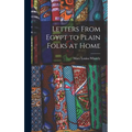 Letters From Egypt to Plain Folks at Home