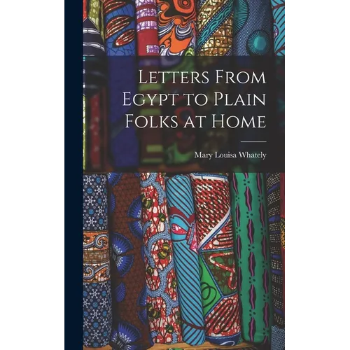 Letters From Egypt to Plain Folks at Home