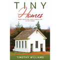 Tiny Homes: Smart Ideas for Living a Great Life in Tiny Homes