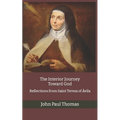 The Interior Journey Toward God: Reflections from Saint Teresa of Ávila