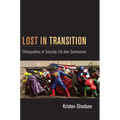 Lost in Transition: Ethnographies of Everyday Life after Communism