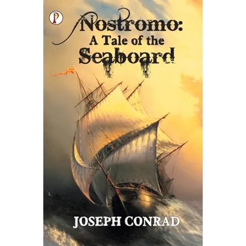 Nostromo: A Tale of the Seaboard