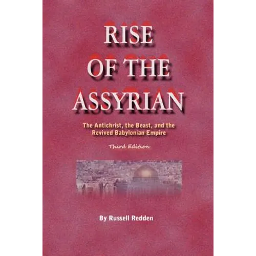 Rise of the Assyrian: The Antichrist, the Beast, and the Revived Babylonian Empire