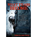 What Fears Become: An Anthology from The Horror Zine
