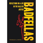 Badfellas: Reflections on a Life in the Halls of Justice - Paperback
