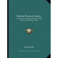 Modern Practical Joinery: A Treatise On The Practice Of Joiner's Work By Hand And Machine (1908)