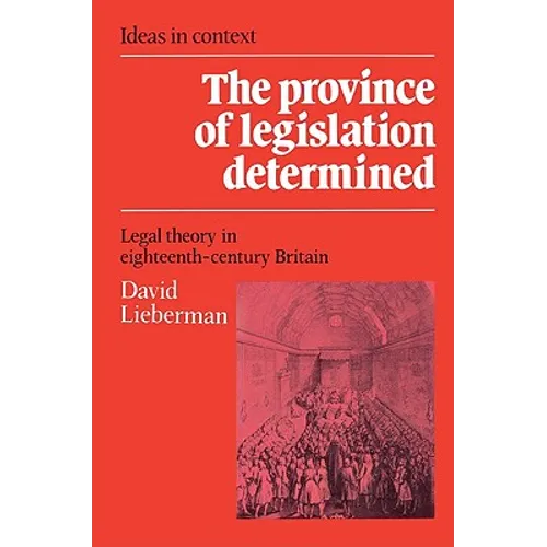 The Province of Legislation Determined: Legal Theory in Eighteenth-Century Britain