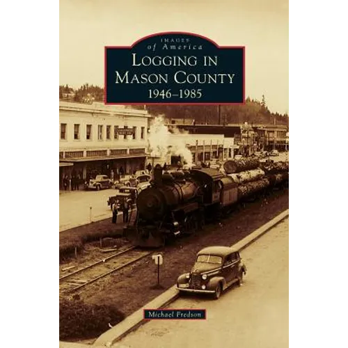 Logging in Mason County: 1946-1985