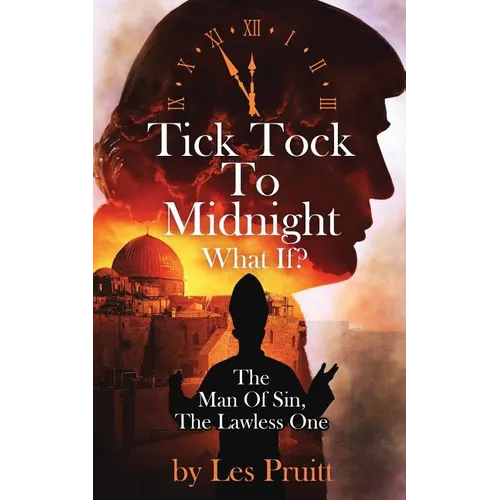 Tick Tock to Midnight: The Man of Sin, the Lawless One