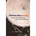 Performing Ethnomusicology: Teaching and Representation in World Music Ensembles