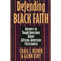 Defending Black Faith: Answers to Tough Questions About African-American Christianity