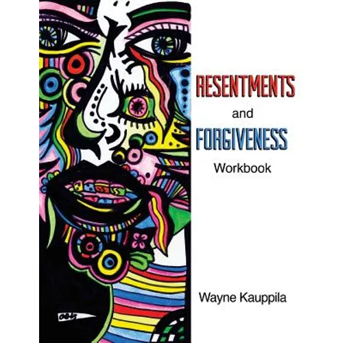 Resentments and Forgiveness Workbook
