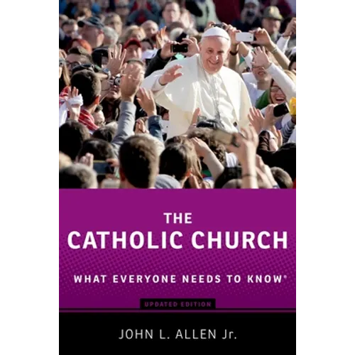 The Catholic Church: What Everyone Needs to Know(r)