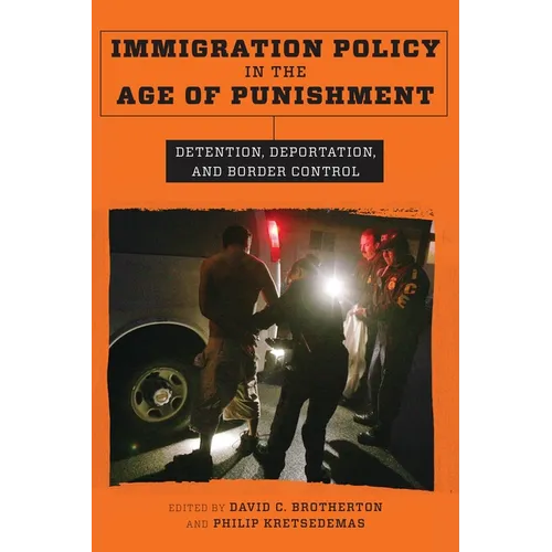 Immigration Policy in the Age of Punishment: Detention, Deportation, and Border Control