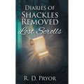 Diaries of Shackles Removed: Lost Scrolls