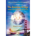 The Rainbow Bridge: Bridge to Inner Peace and to World Peace