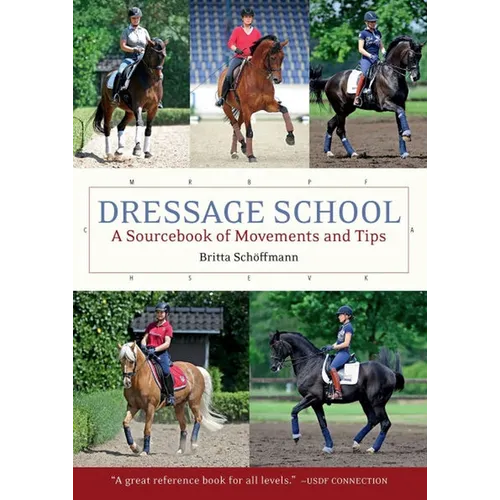 Dressage School: A Sourcebook of Movements and Tips Second Edition