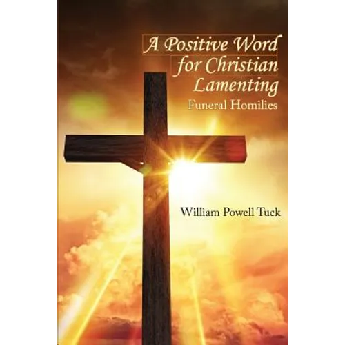 A Positive Word for Christian Lamenting: Funeral Homilies