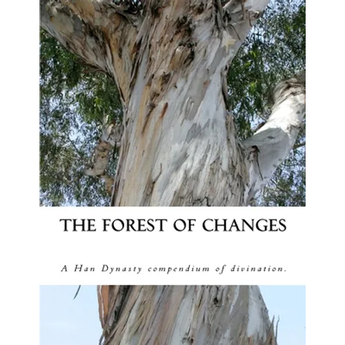The Forest of Changes: The Jiao Shi Yi Lin, a Han Dynasty Divination Manual
