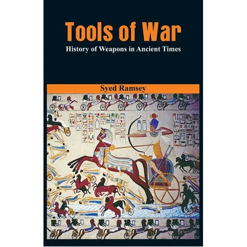 Tools of War: History of Weapons in Ancient Times