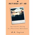 Retired at 48: One Couple's Journey to a Pensionless Retirement
