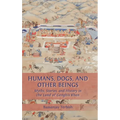 Humans, Dogs and Other Beings: Myths, Stories, and History in the Land of Genghis Khan