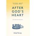 After God's Heart: Life Lessons From King David