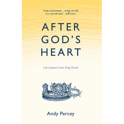 After God's Heart: Life Lessons From King David