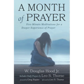 A Month of Prayer: Five-Minute Meditations for a Deeper Experience of Prayer