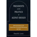 Presidents and the Politics of Agency Design: Political Insulation in the United States Government Bureaucracy, 1946-1997