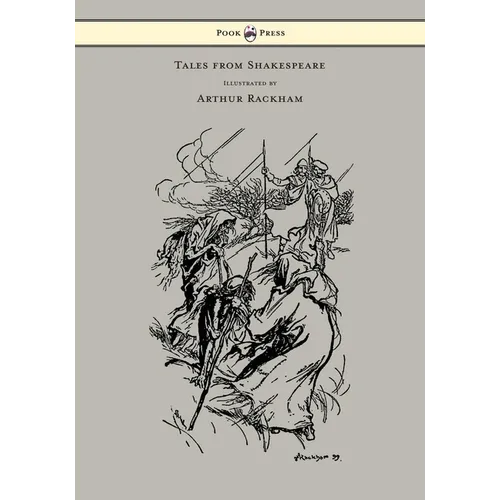 Tales from Shakespeare - Illustrated by Arthur Rackham