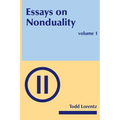 Essays on Nonduality, Volume I