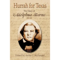 Hurrah for Texas: The Diary of Adolphus Sterne: 1838-1851
