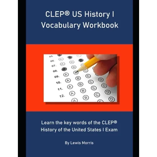 CLEP US History I Vocabulary Workbook: Learn the key words of the CLEP History of the United States I Exam