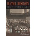 Practical Christianity: Essays on the Practice of Religion