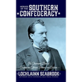 Heroes of the Southern Confederacy: The Illustrated Book of Confederate Officials, Soldiers, and Civilians