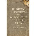Hidden History of the Wisconsin Dells Area