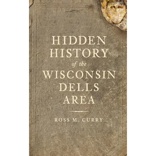 Hidden History of the Wisconsin Dells Area