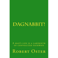 Dagnabbit!: A man's life is a labyrinth of convoluted pathways