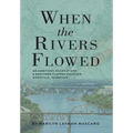 When the Rivers Flowed