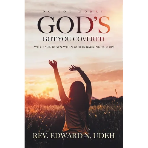 God's Got You Covered: Why Back Down When God Is Backing You Up?