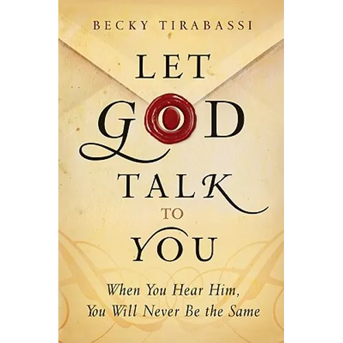 Let God Talk to You: When You Hear Him, You Will Never Be the Same