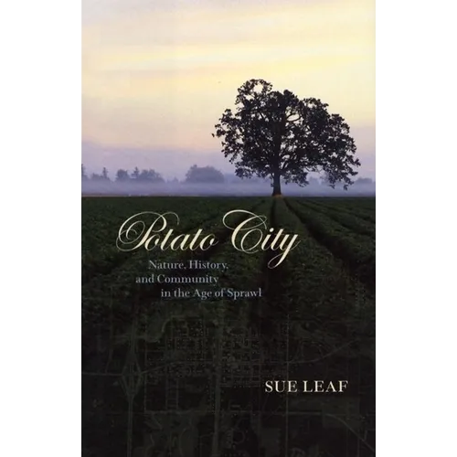 Potato City: Nature, History, and Community in the Age of Sprawl