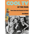 Cool TV of the 1960s: Three Shows That Changed the World