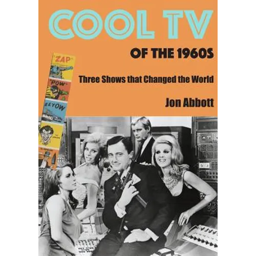 Cool TV of the 1960s: Three Shows That Changed the World