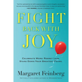 Fight Back with Joy: Celebrate More. Regret Less. Stare Down Your Greatest Fears