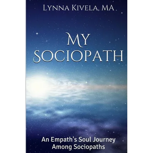 My Sociopath: An Empath's Soul Journey Among Sociopaths
